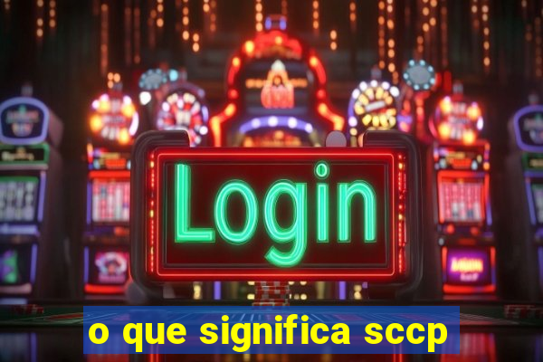 o que significa sccp